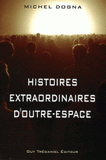 Histoires extraordinaires d'outre-espace. Et Réflexions de sagesse pour sortir de nos prisons