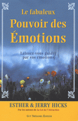 Le fabuleux pouvoir des émotions. Laissez-vous guider par vos émotions...