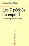 Les 7 péchés du capital. Racines et portée de la crise