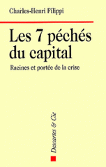 Les 7 péchés du capital. Racines et portée de la crise