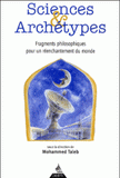 Sciences et archétypes. Fragments philosophiques pour un réenchantement du monde