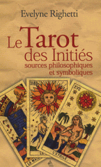 Le Tarot des Initiés. Sources philosophiques et symboliques