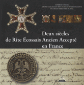 Deux siècles de Rite Ecossais Ancien et Accepté en France. 1804-2004