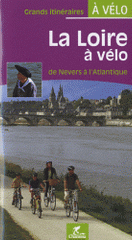 La Loire à vélo. De Nevers à l'Atlantique