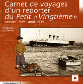 Carnet de voyages d'un reporter du Petit " Vingtième". Janvier 1929 - août 1939