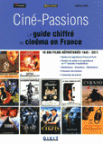 Ciné-Passions. Le guide chiffré du cinéma en France