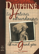 Dauphiné. Les histoires extraordinaires de mon grand-père