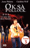 Oksa Pollock Tome 3
Le coeur des deux mondes