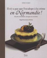 Il n'y a pas que l'escalope à la crème en Normandie !. Recettes normandes classiques ou revisitées