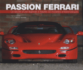 Passion Ferrari. Le secret d'une légende à travers 50 modèles emblématiques