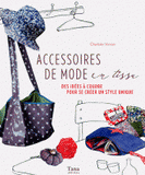 Accessoires de mode en tissu. Des idées à coudre pour se créer un style unique