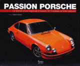 Passion Porsche. Le secret d'une légende à travers 50 modèles emblématiques