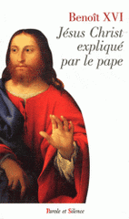 Jésus Christ expliqué par le pape