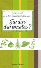 Et si l'on faisait soi-même... Son jardin d'aromates ?