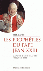 Les prophéties du pape Jean XXIII. L'avenir de l'humanité jusqu'en 2033