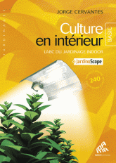 Culture en intérieur. L'ABC du jardinage indoor
5e édition revue et corrigée