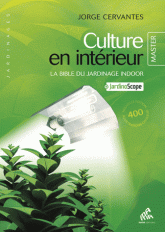 Culture en intérieur. La bible du jardinage indoor
7e édition revue et corrigée