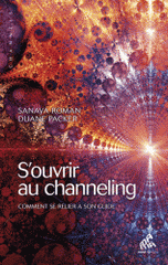 S'ouvrir au channeling. Comment se relier à son guide
