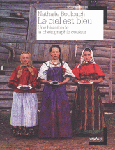Le ciel est bleu. Une histoire de la photographie couleur