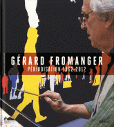 Gérard Fromanger. Périodisation 1962-2012. Exposition présentée par le Fonds Hélène & Edouard Leclerc, aux Capucins de Landerneau du 24 juin au 28 octobre 2012