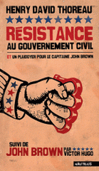 Résistance au gouvernement civil et plaidoyer pour le capitaine John Brown. Suivi de John Brown par Victor Hugo