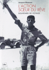 L'action, soeur du rêve. Souvenirs de voyage