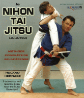 Le Nihon Tai Jitsu (Ju-Jutsu). Méthode complète de self-défense