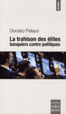 La trahison des élites. Banquiers contre politiques