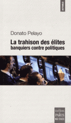 La trahison des élites. Banquiers contre politiques