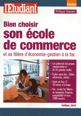Bien choisir son école de commerce. Et sa filière d'économie-gestion à la fac
édition 2007