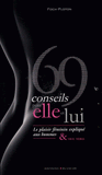 69 conseils pour elle et lui. Le plaisir féminin expliqué aux hommes et vice versa