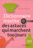 Dictionnaire insolite des astuces qui marchent toujours