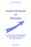 Faire réussir et réussir. L'essentiel pour le management des personnes et l'exercice des responsabilités
