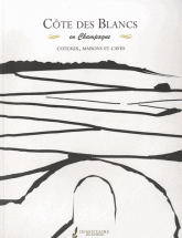 Côte des Blancs en Champagne. Coteaux, maisons et caves