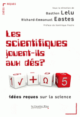 Les scientifiques jouent-ils aux dés ?. Idées reçues sur la science