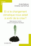 Et si le changement climatique nous aidait à sortir de la crise ?. Idées reçues sur l'action contre le changement climatique