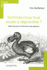 Sommes-nous tous voués à disparaître ?. Idées reçues sur l'extinction des espèces