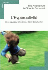 L'Hyperactivité. Idées reçues sur le trouble du déficit de l'attention