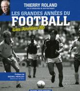 Les grandes années du football. Les Années 1980