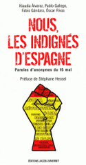 Nous, les indignés d'Espagne. Paroles d'anonymes du 15 mai