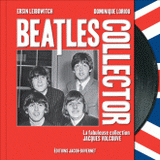 Beatles Collector. La fabuleuse collection Jacques Volcouve