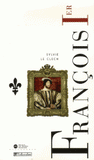 François 1er. Le roi-chevalier