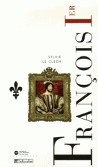 François 1er. Le roi-chevalier