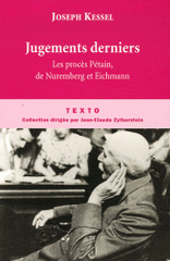 Jugements derniers. Le procès Pétain, Le procès de Nuremberg, Le procès Eichmann