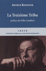 La Treizième Tribu. L'Empire khazar et son héritage
