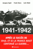 1941-1942 Et si la France avait continué la guerre.... Essai d'alternative historique