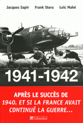 1941-1942 Et si la France avait continué la guerre.... Essai d'alternative historique