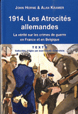 1914 Les atrocités allemandes. La vérité sur les crimes de guerre en France et en Belgique
