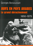 Juifs en pays arabes. Le grand déracinement 1850-1975