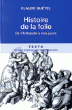 Histoire de la folie. De l'Antiquité à nos jours